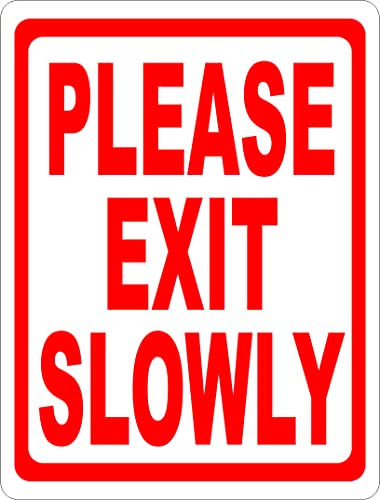 Please Exit Slowly Sign. 9x12 Metal.