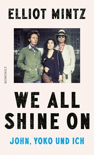 We all shine on: John, Yoko und ich | Die deutsche Ausgabe (German Edition) We all shine on: John, Yoko und ich | Die deutsche Ausgabe (German Edition)