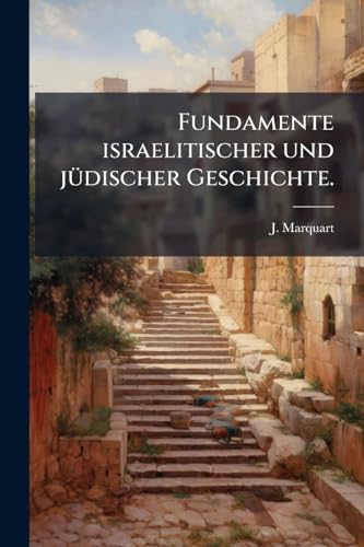 Fundamente israelitischer und jüdischer Geschichte. (German Edition)