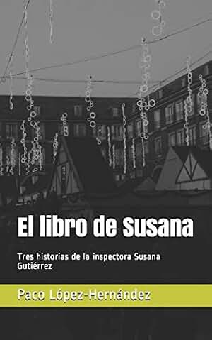 El libro de Susana: Tres historias de la inspectora Susana Gutiérrez