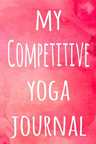 My Competitive Yoga Journal: The perfect gift for the yoga fan in your life - 119 page lined journal! image 3