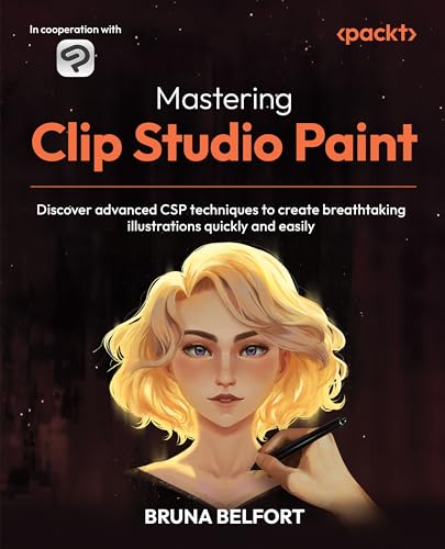 Mastering Clip Studio Paint: Discover advanced CSP techniques to create breathtaking illustrations...