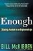 Enough: Staying Human in an Engineered Age