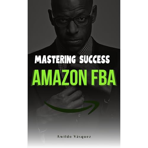 Mastering Success on Amazon FBA Audiolibro Por Awildo V&aacute;squez arte de portada