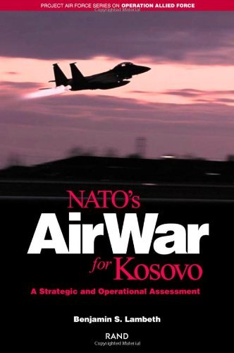 NATO's Air War for Kosovo: A Strategic and Operational Assessment (Project Air Force Series on Operation Allied Force)