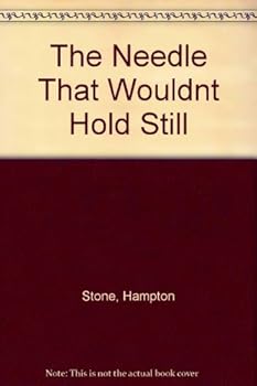 Paperback The Needle That Wouldnt Hold Still Book