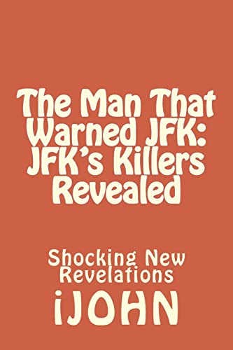 The Man That Warned JFK: JFK's Killers Revealed: Shocking New Revelations
