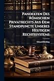  Pandekten Des Römischen Privatrechts Aus Dem Standpuncte Unseres Heutigen Rechtssystems