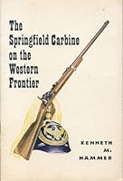 Springfield Carbine on the Western Frontier 088342214X Book Cover