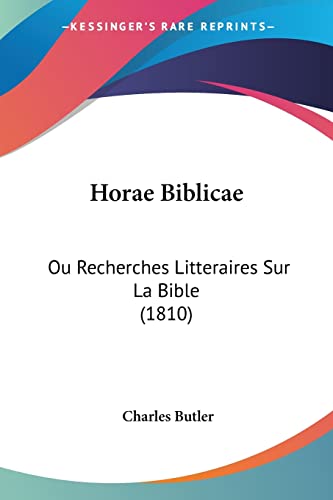 Horae Biblicae: Ou Recherches Litteraires Sur La Bible (1810) (French Edition)