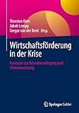 Wirtschaftsförderung in der Krise: Konzepte zur Krisenbewältigung und Chancennutzung