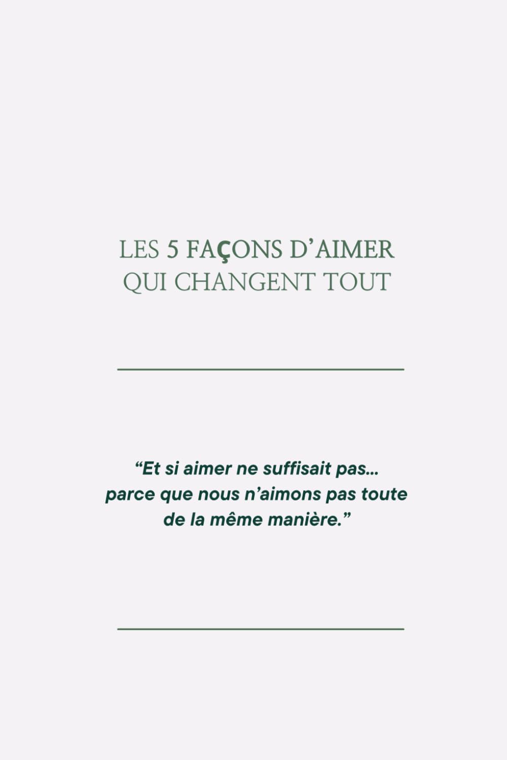 Les 5 façons d’aimer qui changent tout: Et si tu passais à côté de l’amour sans le savoir ?