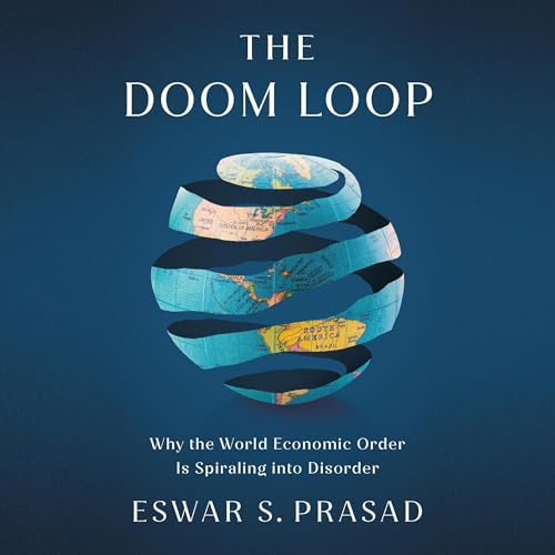 The Doom Loop Audiolibro Por Eswar S. Prasad arte de portada