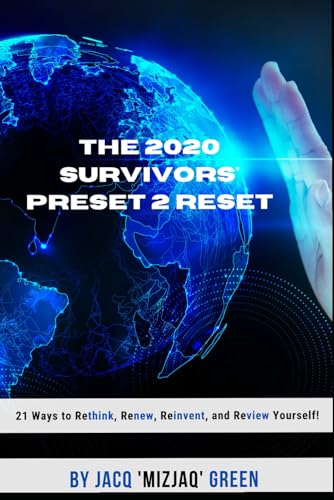 The 2020 Survivors' Preset 2 Reset: 21 ways to ReTHINK, ReNEW, ReINVENT and ReVIEW Yourself!