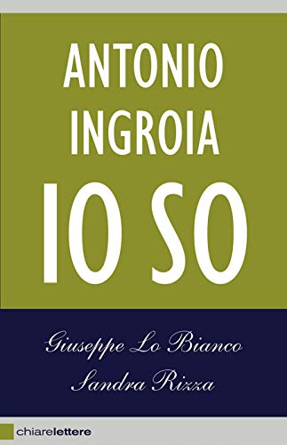 Antonio Ingroia. Io so Antonio Ingroia. Io so