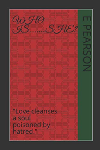 Who is.........she?: love cleanses a soul that has been poisoned by hatred.