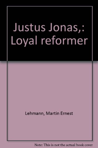 Justus Jonas,: Loyal reformer B0006AYR4E Book Cover