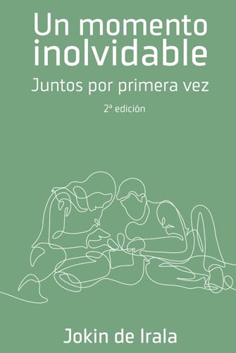 Un momento inolvidable: Juntos por primera vez (Enamoramiento, amor y sexualidad)