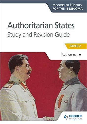 Access to History for the IB Diploma: Authoritarian States Study and Revision Guide: Paper 2 Kindle Edition