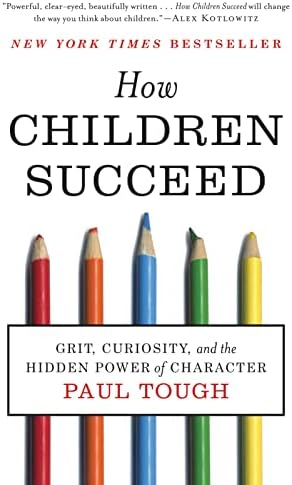 How Children Succeed: Grit, Curiosity, and the Hidden Power of Character