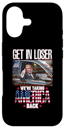 Get in Loser We're Taking America Back Trump 2024 Case for iPhone 17