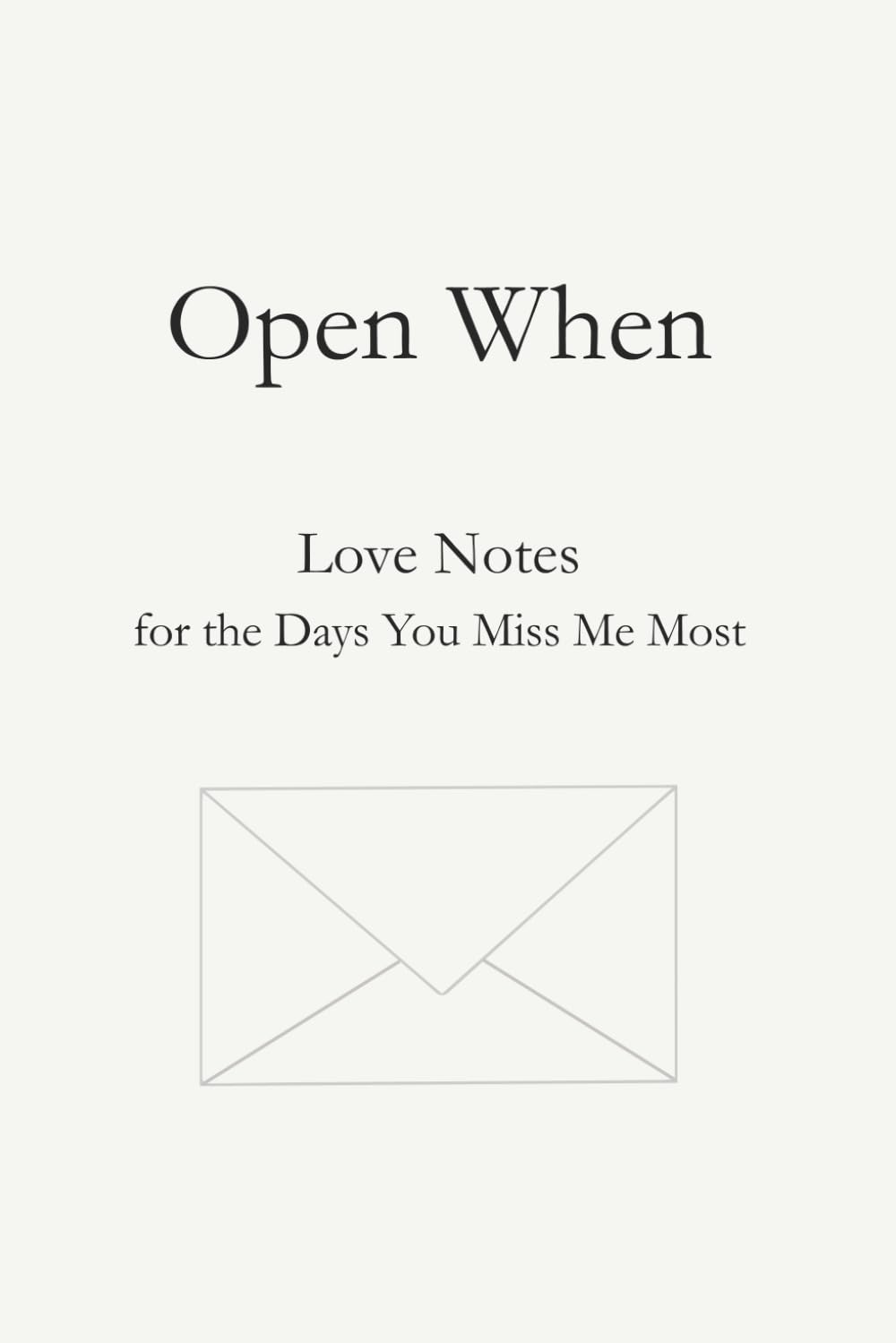 Open When: Love Notes for the Days You Miss Me Most