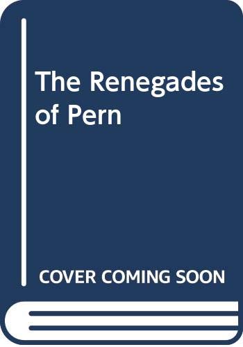 The Renegades of Pern 0517067900 Book Cover