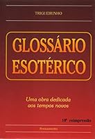 Glossário Esotérico: uma Obra Dedicada aos Tempos Novos 8531508681 Book Cover