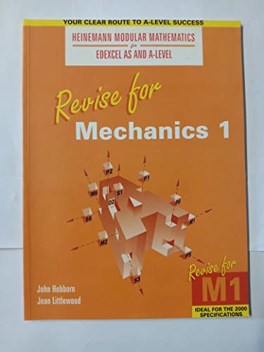 Heinemann Modular Maths for Edexcel Revise for Mechanics 1 (Heinemann Modular Mathematics for Edexcel AS and A Level)