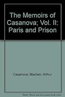 The Memoirs of Casanova; Vol. II: Paris and Prison B0063OB1J6 Book Cover