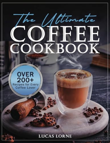 The Ultimate Coffee Cookbook: Over...