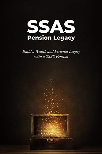 SSAS Pension Legacy: Build a Wealth and Personal Legacy with a SSAS Pension
