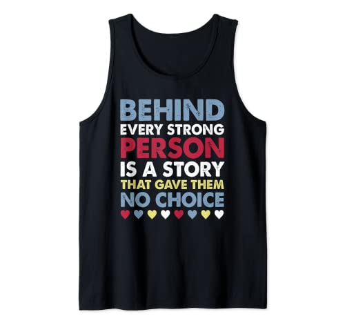 Behind Every Strong Person Is Story That Gave Them No Choice Tank Top