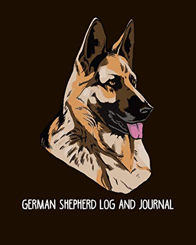 German Shepherd log and journal: Dog log record book, pet organizer, health, medication, vaccination log and a dog's lover journal