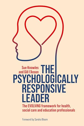 The Psychologically Responsive Leader: The EVOLVING framework for health, social care and education professionals