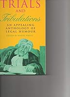 Trials and Tribulations : An Appealing Anthology of Legal Humour 0860516172 Book Cover