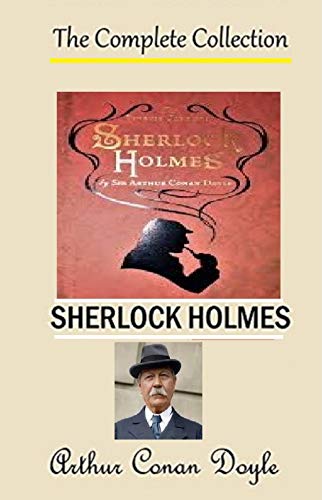 Sherlock Holmes : The Complete Collection (English Edition)
