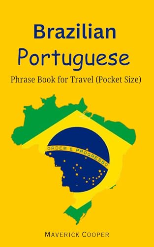 Brazilian Portuguese Phrase Book for Travel: 1000+ Essential Phrases and Expressions with Clear English Translation and Easy Pronunciation