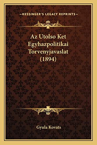Az Utolso Ket Egyhazpolitikai Torvenyjavaslat (1894) (English and Hungarian Edition)