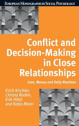 Conflict and Decision Making in Close Relationships: Love, Money and Daily Routines (European Monographs in Social...