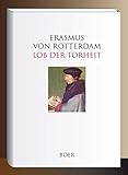 Lob der Torheit: Mit 82 Abildungen nach Zeichnungen von Hans Holbein d. J.