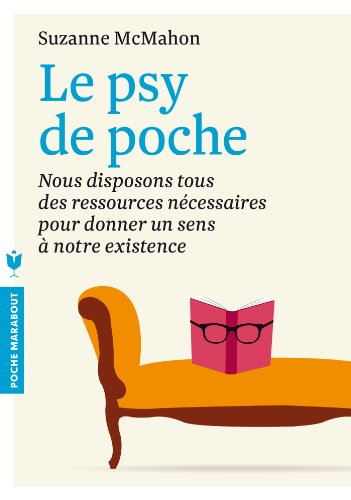 Télécharger Le psy de poche: Nous disposons tous des ressources nécessaires pour donner un sens à notre existe Francais PDF