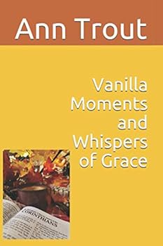 Paperback Vanilla Moments and Whispers of Grace Book