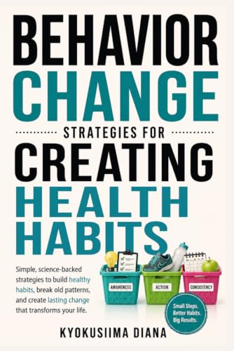 Behavior Change: Strategies for Creating Health Habits. (The Psychology of Wellness: Master Your Mind to Heal Your Body.) image 2