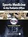 Sports Medicine in the Pediatric Office: A Multimedia Case-Based Text With Video