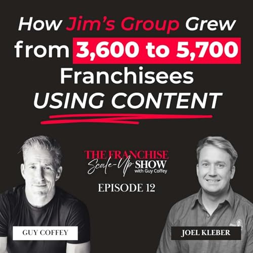 How Content Builds Franchise Trust Over Time with Joel Kleber of Jim&rsquo;s Group Podcast Por  arte de portada