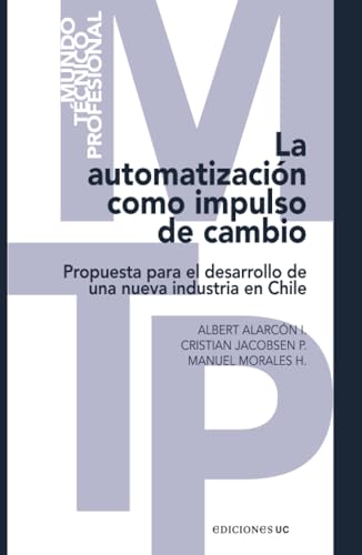 La automatización como impulso de cambio: Propuesta para el desarrollo de una nueva industria en...