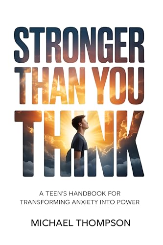 Stonger Than You Think: A Teen's Handbook for Transforming Stress and Anxiety into Power