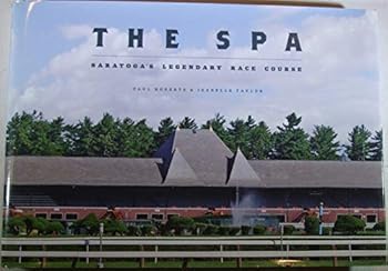 Hardcover The Spa: Saratoga's Legendary Racecourse: An Architectural History of the Nation's Oldest Sporting Venue Book