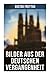 Produktbild Bilder aus der deutschen Vergangenheit: Aus den Kreuzzügen, Der Dreißigjährige Krieg, Das Rittertum, Aus dem Klosterleben, Krieg und Fehde